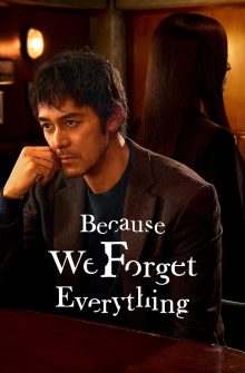 Because We Forget Everything dizi izle