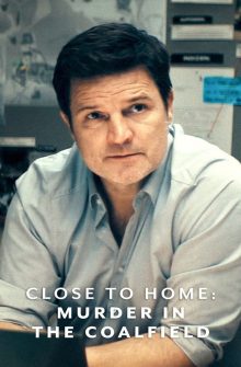 Close to Home: Murder in the Coalfield izle