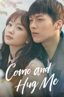 Come and Hug Me dizi izle