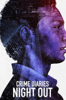 Crime Diaries: Night Out izle