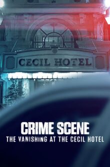 Crime Scene: The Vanishing at the Cecil Hotel izle
