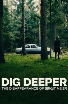 Dig Deeper: The Disappearance of Birgit Meier izle