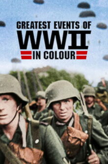 Greatest Events of World War II in Colour izle