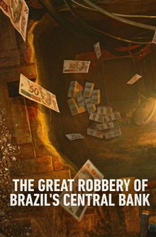Hei$t: The Great Robbery of Brazil’s Central Bank izle