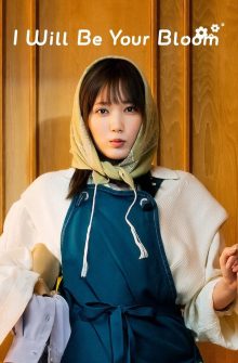 I Will Be Your Bloom izle