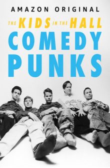 The Kids in the Hall: Comedy Punks izle