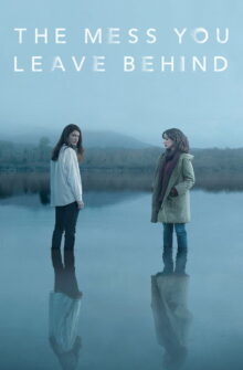 The Mess You Leave Behind dizi izle