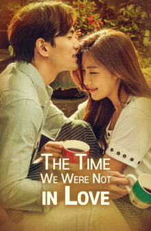 The Time We Were Not in Love dizi izle