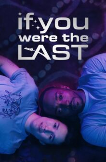 If You Were the Last film izle