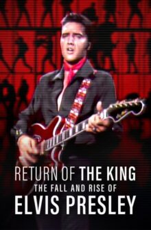 Return of the King: The Fall and Rise of Elvis Presley film izle