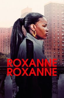 Roxanne Roxanne film izle