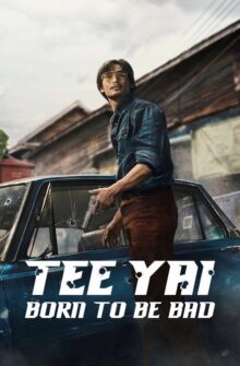 Tee Yai: Born to Be Bad film izle
