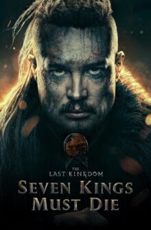 The Last Kingdom: Seven Kings Must Die film izle