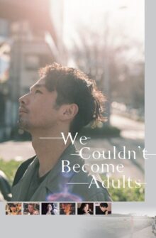We Couldn’t Become Adults film izle